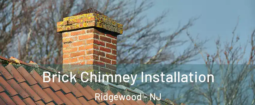  Brick Chimney Installation Ridgewood - NJ