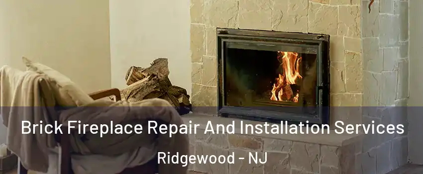  Brick Fireplace Repair And Installation Services Ridgewood - NJ