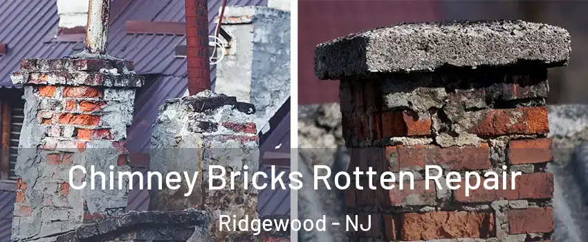  Chimney Bricks Rotten Repair Ridgewood - NJ