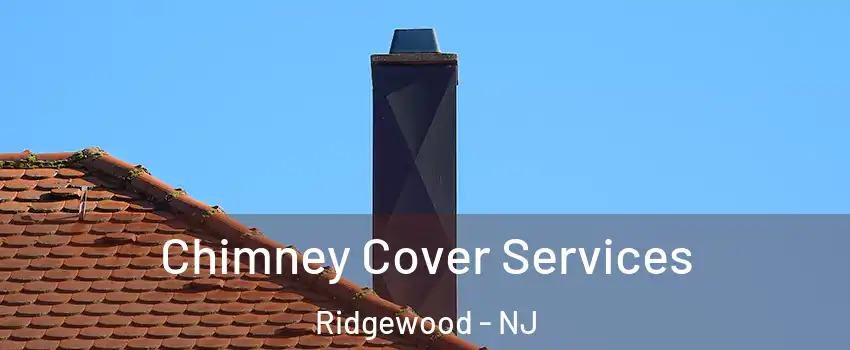  Chimney Cover Services Ridgewood - NJ