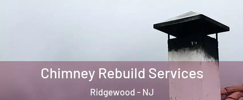  Chimney Rebuild Services Ridgewood - NJ