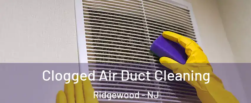  Clogged Air Duct Cleaning Ridgewood - NJ