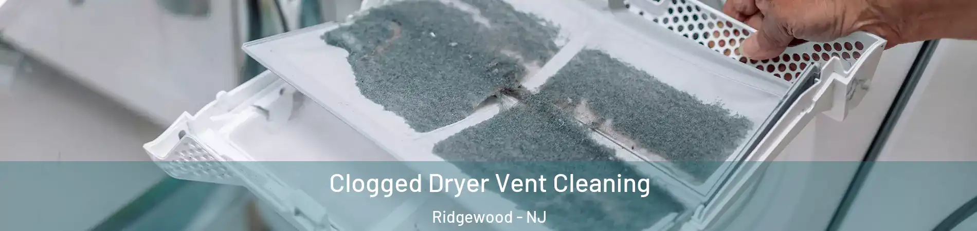  Clogged Dryer Vent Cleaning Ridgewood - NJ