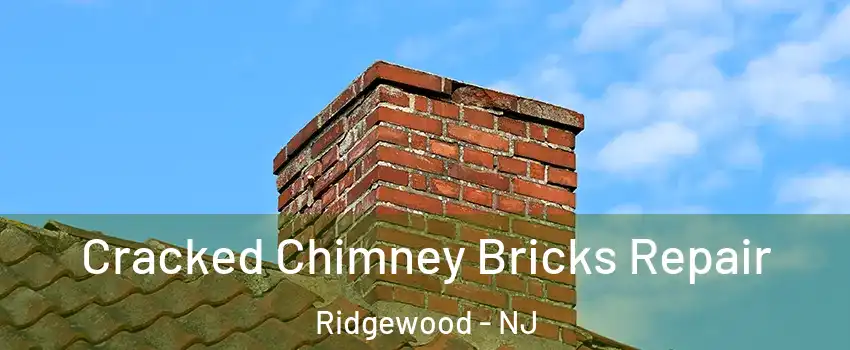  Cracked Chimney Bricks Repair Ridgewood - NJ