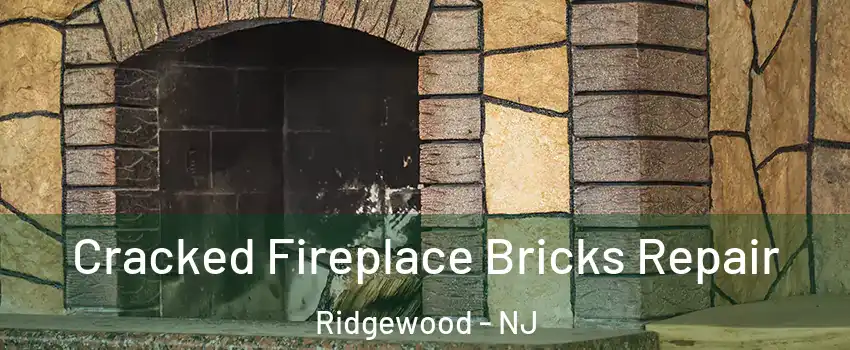  Cracked Fireplace Bricks Repair Ridgewood - NJ