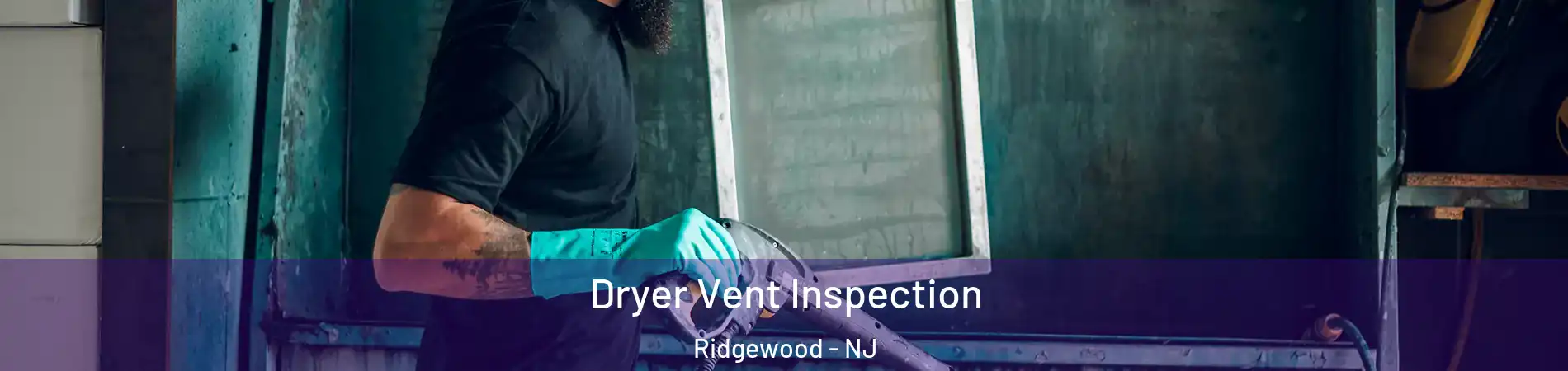  Dryer Vent Inspection Ridgewood - NJ