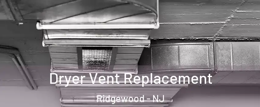  Dryer Vent Replacement Ridgewood - NJ