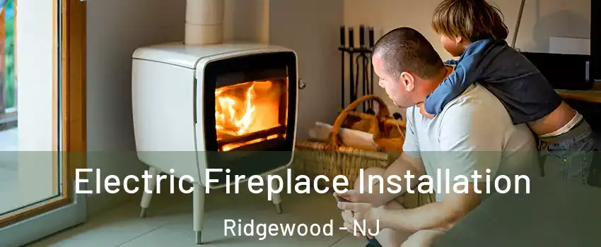  Electric Fireplace Installation Ridgewood - NJ