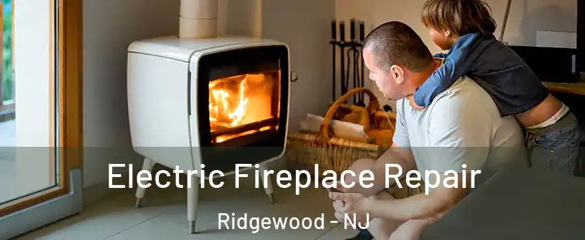  Electric Fireplace Repair Ridgewood - NJ