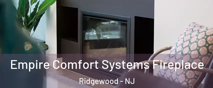  Empire Comfort Systems Fireplace Ridgewood - NJ