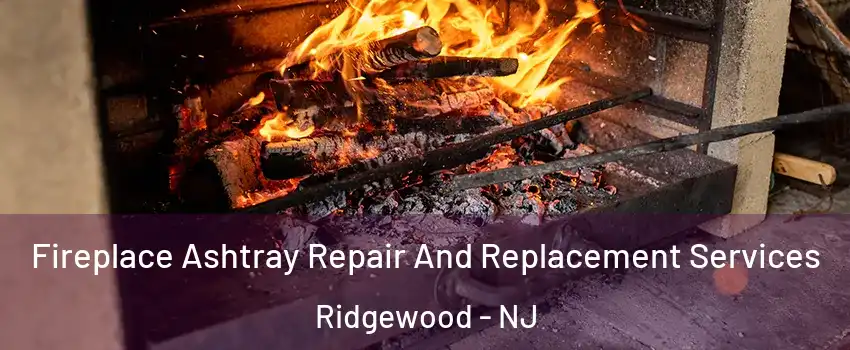  Fireplace Ashtray Repair And Replacement Services Ridgewood - NJ