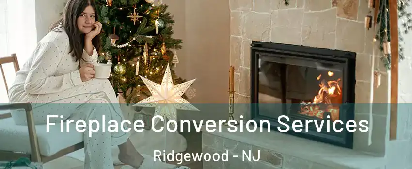  Fireplace Conversion Services Ridgewood - NJ