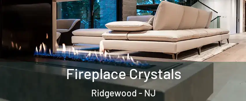  Fireplace Crystals Ridgewood - NJ