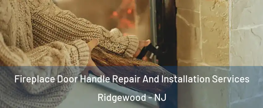  Fireplace Door Handle Repair And Installation Services Ridgewood - NJ