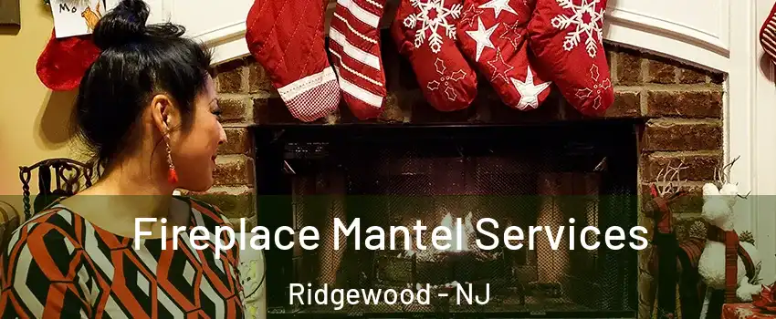  Fireplace Mantel Services Ridgewood - NJ