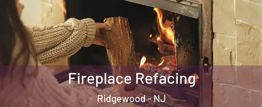  Fireplace Refacing Ridgewood - NJ