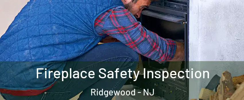  Fireplace Safety Inspection Ridgewood - NJ