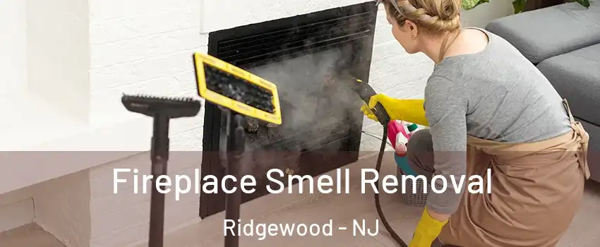  Fireplace Smell Removal Ridgewood - NJ