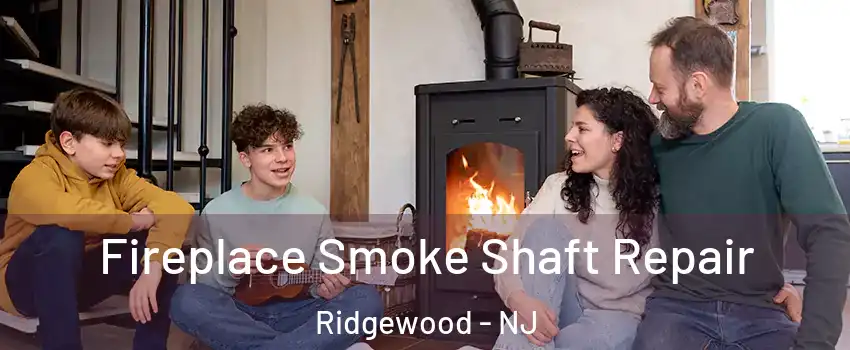  Fireplace Smoke Shaft Repair Ridgewood - NJ