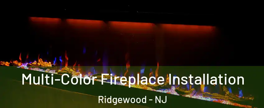  Multi-Color Fireplace Installation Ridgewood - NJ