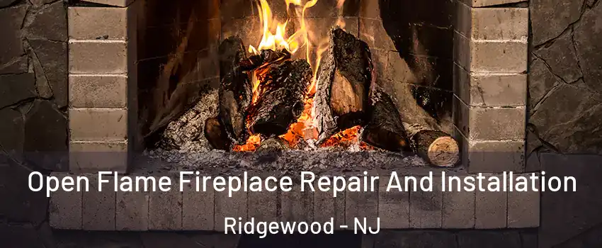  Open Flame Fireplace Repair And Installation Ridgewood - NJ