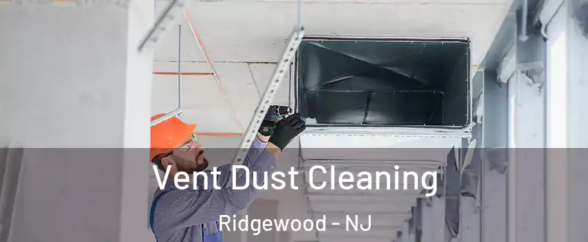 Vent Dust Cleaning Ridgewood - NJ