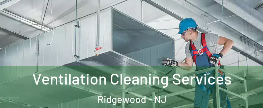  Ventilation Cleaning Services Ridgewood - NJ