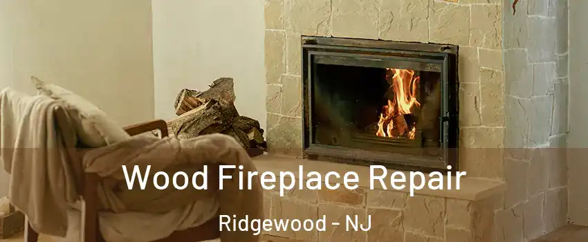  Wood Fireplace Repair Ridgewood - NJ