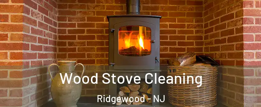  Wood Stove Cleaning Ridgewood - NJ