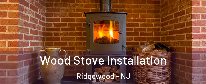  Wood Stove Installation Ridgewood - NJ